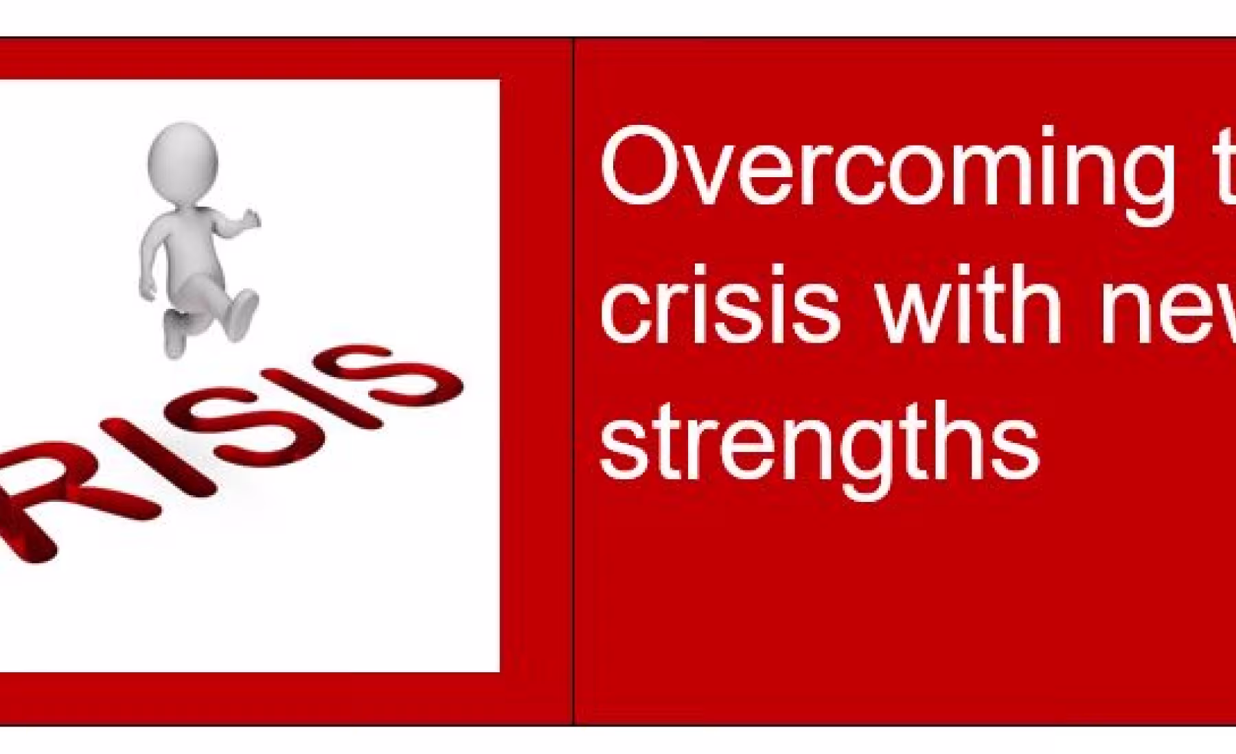 Overcoming the crisis with new strength